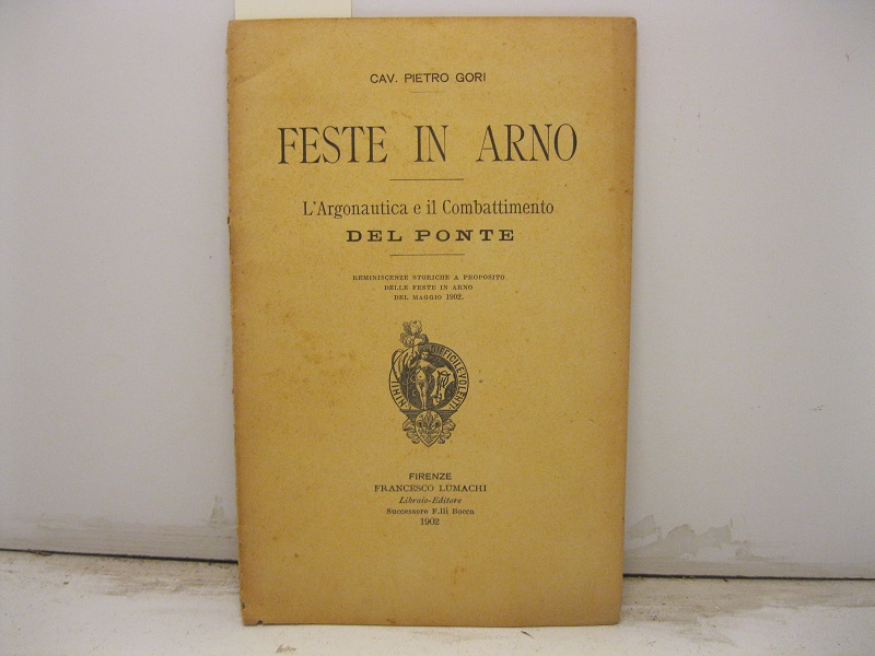 Feste in Arno. L'Argonautica e il combattimento del ponte. Reminescenze storiche a proposito delle feste in Arno nel maggio 1902
